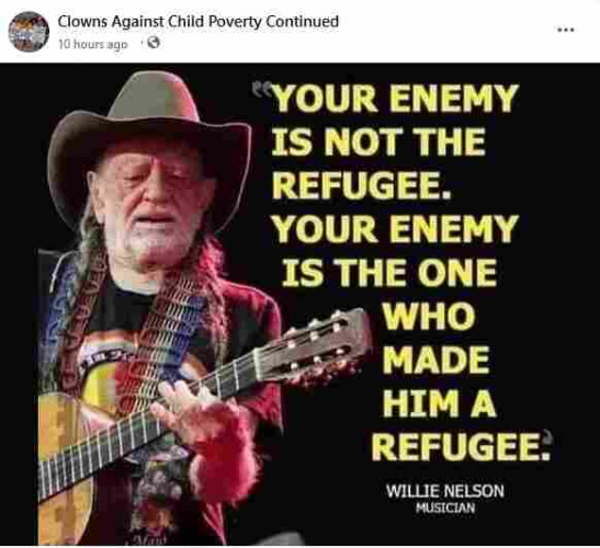 Image of Willie Nelson with a guitar, in a cowboy hat, with the following quote: Your enemy is not the refugee. Your enemy is the one who made him a refugee.