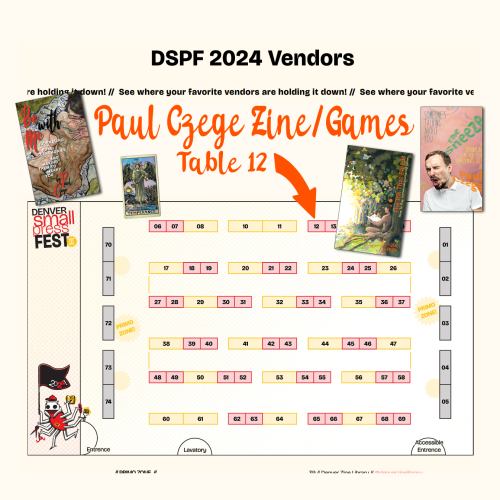 A map of the table layout of Denver Small Press Fest this coming Saturday, with thumbnail images of journaling game/zines by Paul Czege and an arrow pointing to the location of table 12.