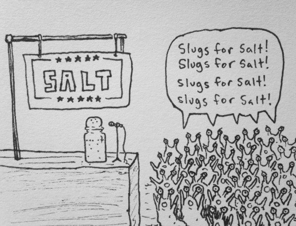 A political cartoon depicting a group of slugs all chanting together the name of their chosen political candidate.  On the stage their chosen political candidate has a political sign and is positioned at a microphone.

Their political candidate is "Salt."  It is a salt shaker positioned at the microphone.  The slugs are chanting "slugs for salt."

This is 99.9% of the American right.