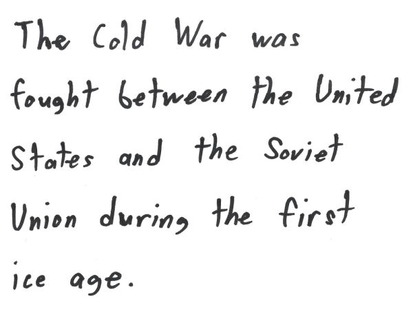 The Cold War was fought between the United States and the Soviet Union during the first ice age.