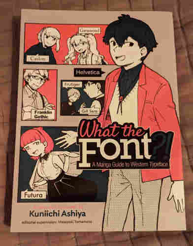 What the Font?! - A Manga Guide to Western Typeface by Kuniichi Ashiya