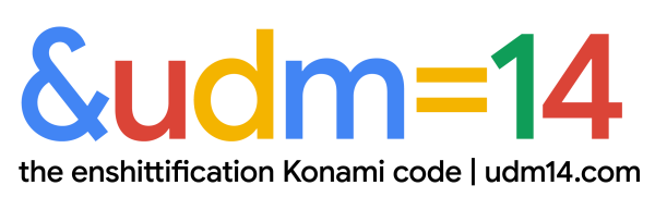 &udm=14
the enshittifcation Konami code | udm14.com