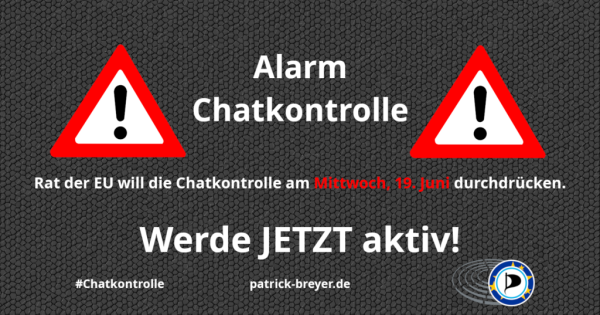 Alarm Chatkontrolle - Rat der EU will die Chatkontrolle am Mittwoch den 19. Juni durchdrücken - werde jetzt aktiv!