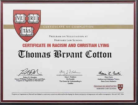 Mock Harvard University Certificate of Completion for Thomas Bryant Cotton:  Certificate in Racism and Christian Lying.