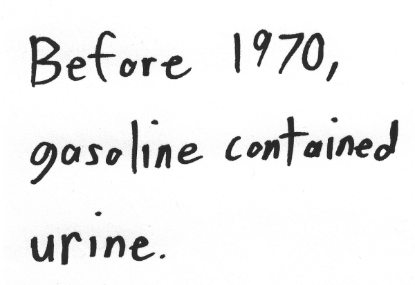 Before 1970, gasoline contained urine.