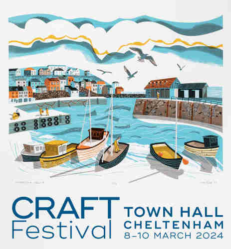 A six colour screen print of Mevagissey Harbour showing boats in the foreground, the harbour wall stretching to the left and right and houses on the hill in the background to the left. In the sky gulls circle.

Below that is the text Craft Festival Cheltenham, Town Hall Cheltenham, 8-10 March 2024.