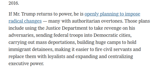 NY Times: "If Mr. Trump returns to power, he is openly planning to impose radical changes — many with authoritarian overtones. "