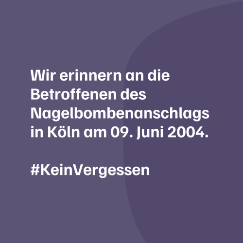 Wir erinnern an die Betroffenen des Nagelbombenanschlags in Köln am 9. Juni 2004. #KeinVergessen