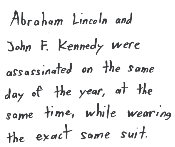 Abraham Lincoln and John F. Kennedy were assassinated on the same day of the year, at the same time, while wearing the same exact suit.