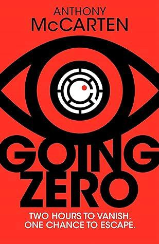 Image of the book cover for Going Zero by Anthony McCarten with the subtitle "Two Hours to Vanish. One Chance to Escape."

The cover is read with the title and author name in black lettering. The central image is of a stylised eye shape with a white and black camera lens type of arrangement as the lens of the eye. It's striking / staring straight out. The subtitle is at the bottom in grey lettering.