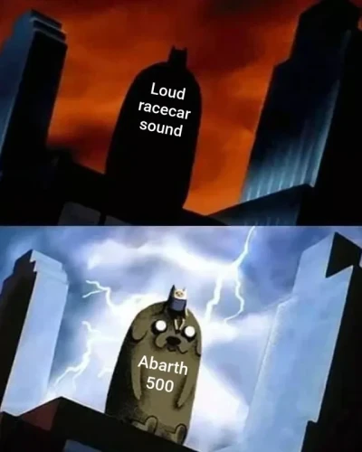 Still image. Two panel meme, cartoon cityscape in red, black, and steel grey, a batman-shaped silhouette labeled 'Loud racecar sound'. 

Second panel is the same scene, lit by a lightning bolt in the sky, showing the silhouette to have been cast by Jake and Finn of Adventure Time. A large soft cartoon dog, with a much smaller human child/young adult wearing a hat with pokey ears sitting on their head. They are labeled 'Abarth 500'.