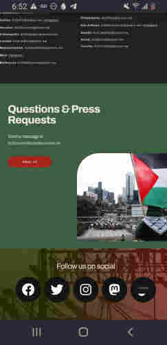Up top, black background, a list of emsil contacts, by city.

Then green background, says

"Questions and Pres Requests"
A15EconomicBlockade@proton.me

Then a picture of a Palestinian flag with traffic blocked in the background. 

At the bottom, it says 
"Follow us on social"
with links to various socials, including Mastodon. 



