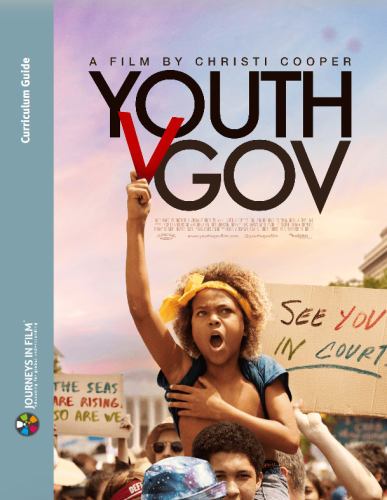 The Journeys in Film Curriculum Guide for Youth V Gov, A Film by Christi Cooper. The cover is shows the film poster: a boy of Color sits on a teen's shoulders at a protest march, his fist raised in a gesture of defiance. He is surrounded by protest signs. To his left, a sign says: "The seas are rising and so are we." To his right, a sign says: "See You In Court".