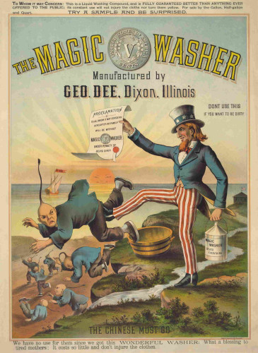 Racist, anti-Asian propaganda from the era, The magic washer, manufactured by Geo. Dee, Dixon, Illinois. The Chinese must go Cartoon showing Uncle Sam, with proclamation and can of Magic Washer, kicking Chinese out of the United States.