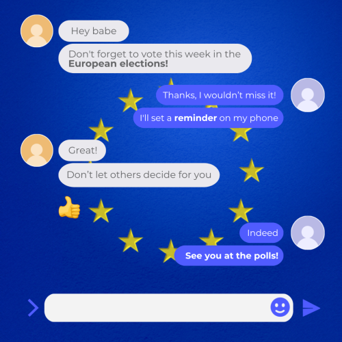 Two friends exchange messages about voting in the European elections. Friend A reminds friend B to vote on 6-9 June and friend B sets a reminder on her phone. The conversation emphasises the importance of every vote and ends with a plan to meet at the polling station.