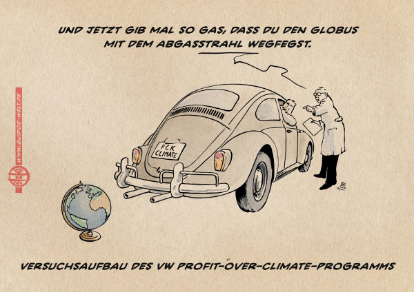 Illustration. Ein VW Käfer steht mit dem Heck und seinem Doppelauspuff auf einen Schulglobus gerichtet. Laborkittel träger unterhalten sich, einer zeigt auf den Globus. 
Er sagt: Und jetzt gib mal so Gas, dass du den Globus 
mit dem Abgasstrahl wegfegst.
Textzeile: Versuchsaufbau des VW Profit over Climate Programms