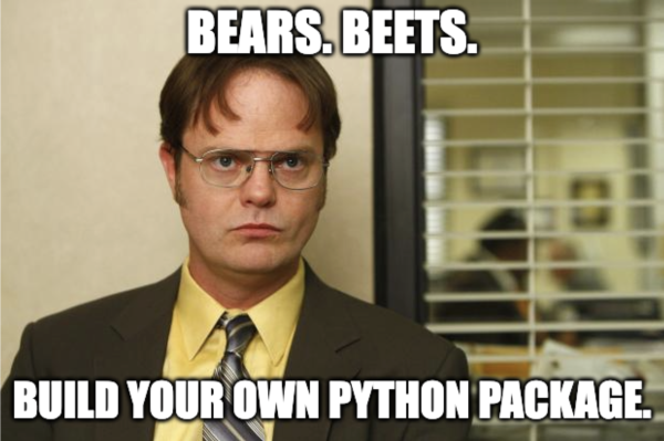 Photo of Dwight Schrute from The Office staring to the right of the camera with overlaid text reading: Bears. Beets. Build your own Python package.