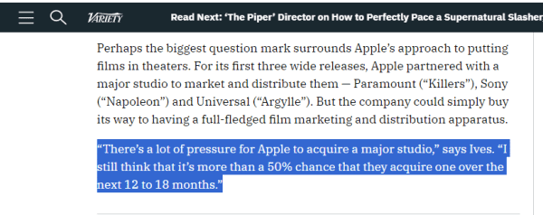 Variety: "There's a lot of press for Apple to acquire a major [film] studio." said Ives. "I still think that it's more than a 50% chance that they acquire one over the next 12 to 18 months."