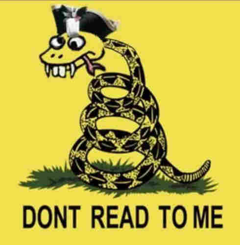 A spoof on the don’t tread on me logo that says don’t read to me