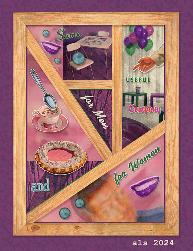 Tall, light-colored rectangular wooden shadow box is set against a toothy purple mat. The box is divided into five asymmetric sections and has an alternating background of purple 1940s textile with dark streaks, and segments of a huge pink rose which are heavily blurred. Images inside box are a 1960s white card table, several small plastic 1970s plastic tables in green and purple against a gauzy gray curtain with colored balloons floating above them, a pink cream pie, a pink teacup with a silver spoon above it, and a heavily blurred 1950s man with reddish-brown hair who looks to the right. A large set of purple women’s lips smile at him, and two blue pearls float at his left. Trim: another set of lips, three more pearls, and a man’s hand below the balloons pointing left. Text: “Same useful company for men and for women.” 