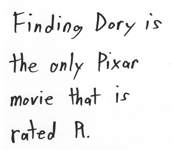 Finding Dory is the only Pixar movie that is rated R.