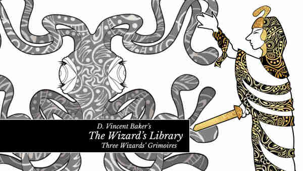 A stylized drawing of a wizard in black and gold, summoning or contending with a swirling, tentacled otherworldly being. Text: "D. Vincent Baker's The Wizard's Library: Three Wizards' Grimoires"