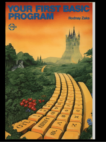 Screenshot of the cover for the book "Your First Basic Program", by Rodnay Zaks, published in 1983. The cover art shows a fantasy meadow setting, with a green field, forest to the let. A small farm cottage is at the border of the forest and meadow. A large, many-spired castle is in the distance, clouded by faint mist.

A road, made of a computer keyboard's keys stretches from the foreground and gently curves up to the castle. 