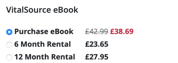 A crop of a website showing the purchasing options for an eBook. The options are:

VitalSource eBook
• Purchase eBook £42.99 (struck through) reduced to £38.69
* 6 Month Rental £23.65
* 12 Month Rental £27.95
