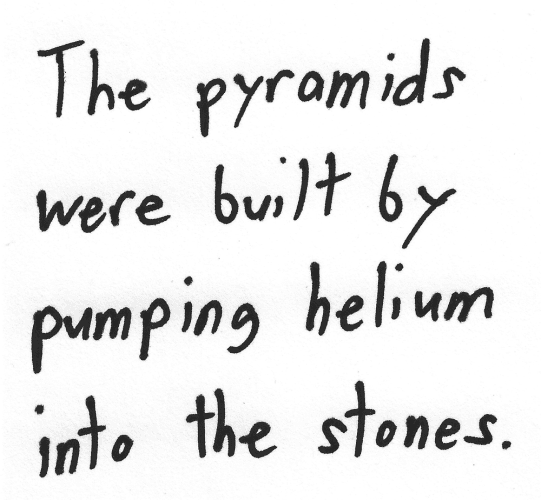 The pyramids were built by pumping helium into the stones.