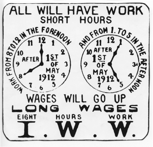 Poster promoting the International Workers of the World (IWW) campaign for the eight hour work day 1912. By Unknown author - https://www.art.com/products/p19247403101-sa-i7180223/poster-promoting-the-i-w-w-campaign-for-the-eight-hour-work-day-1912.htm?RFID=990319https://www.alamy.com/stock-photo-poster-promoting-the-iww-campaign-for-the-eight-hour-work-day-1912-35116866.html, Public Domain, https://commons.wikimedia.org/w/index.php?curid=78950958