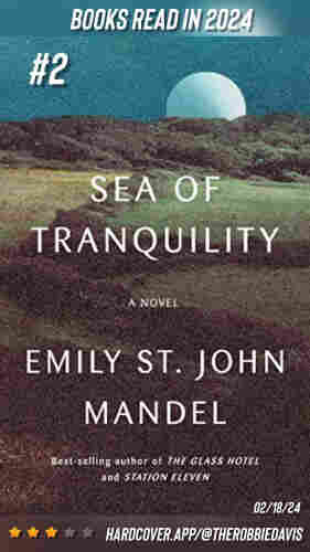 Image of a book cover titled "Sea of Tranquility" by Emily St. John Mandel, labeled as the second book read in 2024, with a rating of three stars and the date 02/18/24