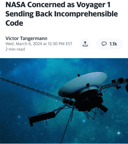 Headline: NASA concerned as Voyage 1 sending back incomprehensible code.