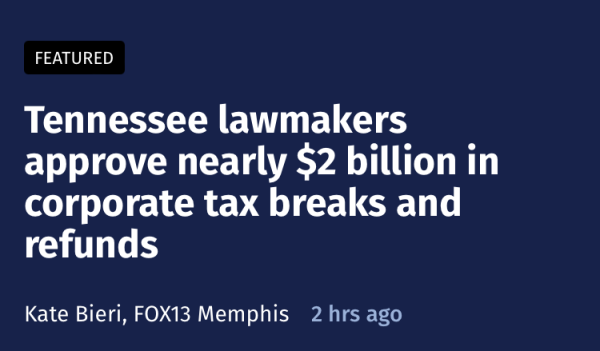 Tennessee lawmakers approve nearly $2 billion in corporate tax breaks and refunds
Kate Bieri, FOX13 Memphis  2 hrs ago