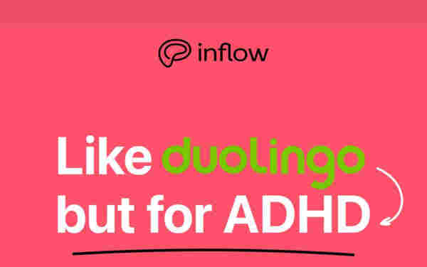 • inflow
Like duolingo
but for ADHD