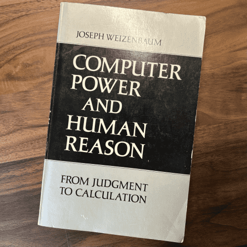 Computer Power and Human Reason by Joseph Weisenbaum