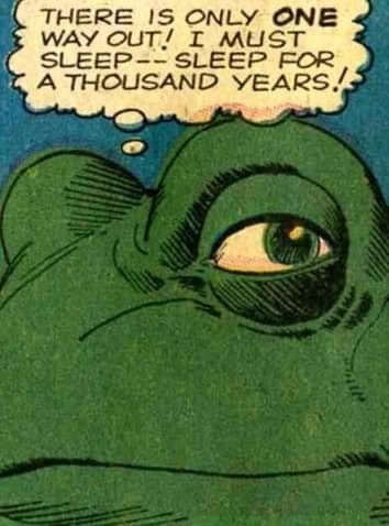 Comic showing a frog thinking, "there is only one way out! I must sleep-- sleep for a thousand years!"