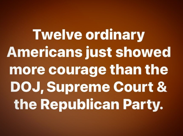 Twelve ordinary Americans just showed more courage than the DOJ, Supreme Court & the Republican Party.
