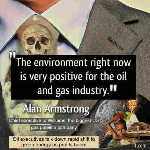 Graphic collage includes a close look at the chest of a man wearing a business suit, with a human skull in place of a necktie. Caption says: Oil executives talk down rapid shift to green energy as profits boom. Alan Armstrong, chief executive of Williams, the biggest US gas pipeline company, is quoted: "The environment right now is very positive for the oil and gas industry."