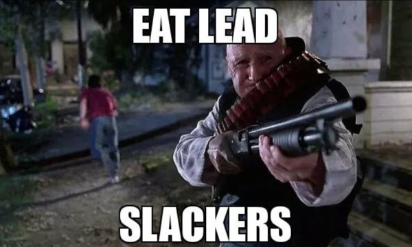 Meme from Back to the Future 2: Eat lead, slackers!