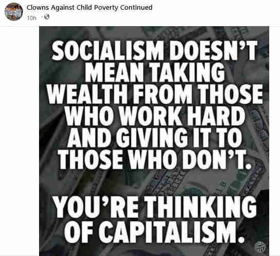 Socialism doesn't mean taking wealth from those who work hard and giving it to those who don't. You're thinking of capitalism