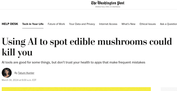 Headline in the Washington Post: Using AI to spot edible mushrooms could kill you