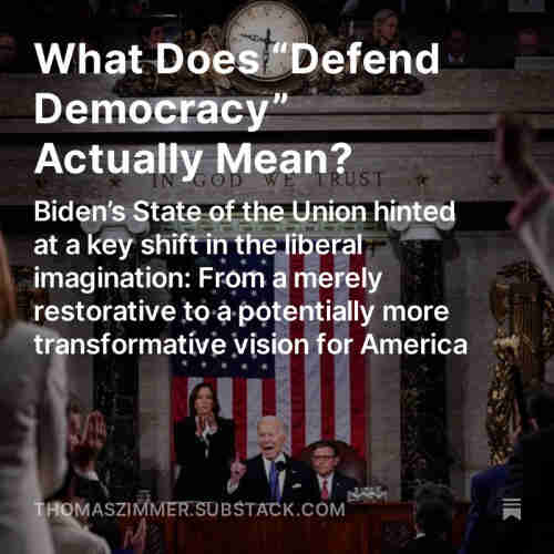 Screenshot of my latest “Democracy Americana” newsletter: “What Does ‘Defend Democracy’ Actually Mean? Biden’s State of the Union hinted at a key shift in the liberal imagination: From a merely restorative to a potentially more transformative vision for America”