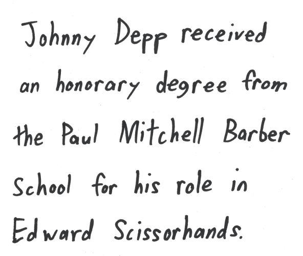 Johnny Depp received an honorary degree from the Paul Mitchell Barber School for his role in Edward Scissorhands.