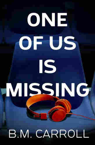Image of the book cover for One Of Us Is Missing by B.M. Carroll. The image is of a typical stadium style plastic seat in dark blue, attached to others either side of it. There's a bright orange set of headphones on the seat.

The title of the book is in large white type at the top, running down to the middle of the image, with the author's name across the bottom.

On the release version there are two quotes - 'A gritty and satisfying thriller' Ali Lowe and 'You won't be able to put it down!" Petronella McGovern.
