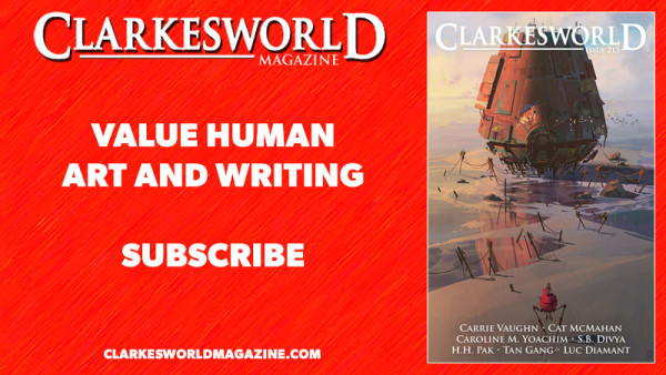 Text reads Value Human Art and Writing. Subscribe. Includes the current cover of Clarkesworld. The art by by Ed Laag features a rust-colored circular waterfront building on stilts. A figure in the foreground is approaching the building in a red tripod vehicle. They are looking towards the building from the hatch on the roof.