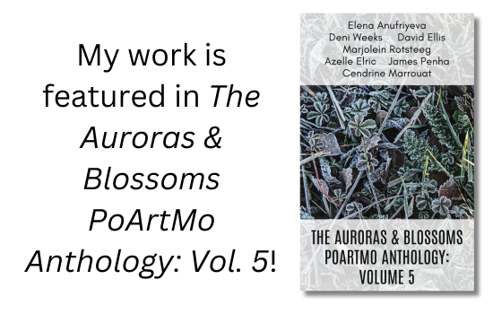 Banner with th cover of 'The Auroras & Blossoms PoArtMo Anthology: Vol. 5.', stating my work is featured in it. 