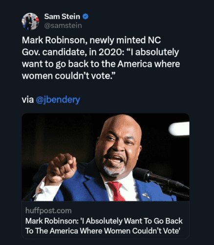 Sam Stein @ A @samstein Mark Robinson, newly minted NC Gov. candidate, in 2020: “I absolutely want to go back to the America where women couldn’t vote.” 

Mark Robinson is pictured. He's a black man with a round bald head and a big mouth. 