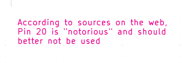 pink comment text saying "According to sources on the web, Pin 20 is "notorious" and should better not be used"
