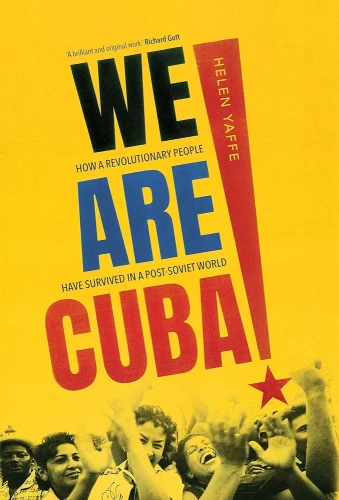 Cover of "We Are Cuba!" by Helen Yaffe. It's mostly yellow with black blue and red text, at the bottom is a greyscale crowd of people having a good time