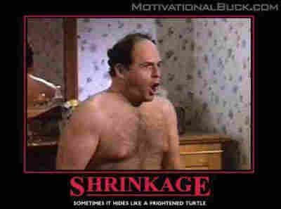 Seinfeld's George Costanza, naked, with caption:

Shrinkage.

Sometimes it hides like a frightened turtle.